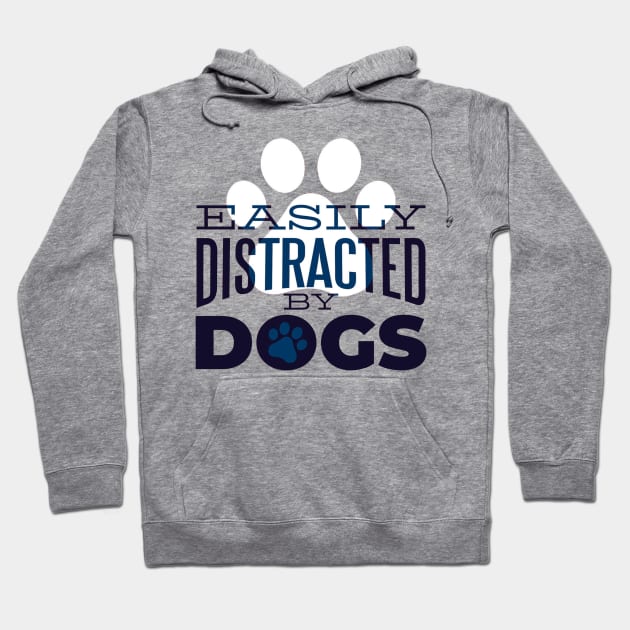 Easily Distracted By Dogs - Dog Lover Hoodie by Artistic muss